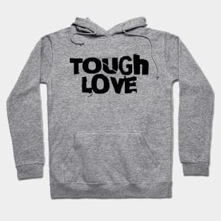 Tough Love Hoodie